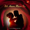 About Dil Mein Hai Tu Song